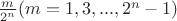 $\frac {m} {2^n}  (m=1, 3, ..., 2^n - 1)$