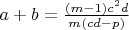 $a+b=\frac{(m-1)c^2d}{m(cd-p)}$