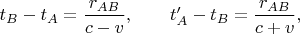 $t_B-t_A=\dfrac{r_{AB}}{c-v}, \qquad t'_A-t_B = \dfrac{r_{AB}}{c+v},$