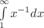 $\int\limits_{1}^{\infty} x^{-1} dx$