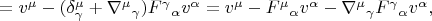$=v^\mu-(\delta^\mu_\gamma+\nabla^\mu{}_\gamma)F^\gamma{}_\alpha v^\alpha=v^\mu-F^\mu{}_\alpha v^\alpha-\nabla^\mu{}_\gamma F^\gamma{}_\alpha v^\alpha,$