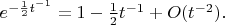 $e^{-\frac12 t^{-1}} = 1 - \frac12 t^{-1} + O(t^{-2}).$