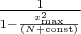 $ \frac{1}{1-\frac{x_{\max}^2}{(N+\operatorname{const})}}$