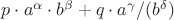 $p \cdot a^\alpha \cdot b^\beta + q \cdot a^\gamma/(b^\delta) $