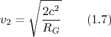 $$v_2=\sqrt{\frac {2c^2}{R_G}} \qquad (1.7) $$
