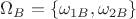$\[{\Omega _B} = \left\{ {{\omega _{1B}},{\omega _{2B}}} \right\}\]$