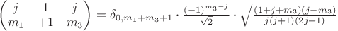 $
\begin{pmatrix}
j & 1 & j \\
m_1 & +1 & m_3 \\
\end{pmatrix} = 
\delta_{0, m_1+m_3+1} \cdot \frac{(-1)^{m_3 - j}}{\sqrt{2}} \cdot 
\sqrt{
\frac{(1+j+m_3)(j-m_3)}{j (j+1) (2j+1)}
}
$