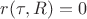 $r({\tau,R})=0$