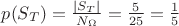 $p(S_T)= \frac {\mid S_T \mid}{N_{\Omega}} = \frac 5{25} =  \frac 15$
