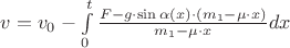 $v=v_0-\int\limits_{0}^{t}\frac{F-g\cdot\sin\alpha(x)\cdot(m_1-\mu\cdot x)}{m_1-\mu\cdot x}dx$