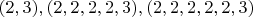 $(2,3),  (2,2,2,2,3), (2,2,2,2,2,3)$
