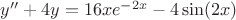 $y''+4y=16xe^{-2x}-4\sin(2x)$