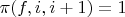 $\pi(f,i,i+1)=1$