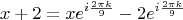$$x+2=xe^{i \frac{2 \pi k}{9}}-2e^{i \frac{2 \pi k}{9}}$$