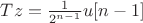 $Tz=\frac{1}{2^{n-1}}u[n-1]$