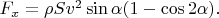 $F_x=\rho Sv^2\sin \alpha(1-\cos 2 \alpha).$