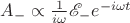 $A_-\propto\frac{1}{i\omega}\mathscr{E}_-e^{-i\omega{}t}$