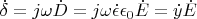 $\dot{\delta} = j\omega \dot{D} = j\omega\dot{\epsilon}\epsilon_{0}\dot{E} = \dot{y}\dot{E}$