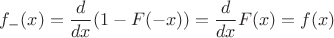 $f_-(x) = \dfrac{d}{dx}(1 - F(-x)) =  \dfrac{d}{dx}F(x) = f(x)$