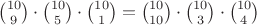 ${10 \choose 9} \cdot {10 \choose 5} \cdot {10 \choose 1} = {10 \choose 10} \cdot {10 \choose 3} \cdot {10 \choose 4}$