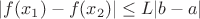 $|f(x_1)-f(x_2)| \le L|b-a|$