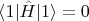 $ \langle 1 | \hat{H} | 1 \rangle  = 0 $