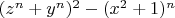 $(z^n+y^n)^2-(x^2+1 )^n$