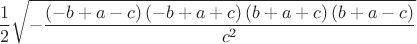 $$\[\frac{1}{2}\sqrt { - \frac{{\left( { - b + a - c} \right)\left( { - b + a + c} \right)\left( {b + a + c} \right)\left( {b + a - c} \right)}}{{{c^2}}}} \]$$