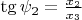 $\tg \psi_2  = \frac{x_2}{x_3}$