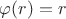 $\varphi(r)=r$