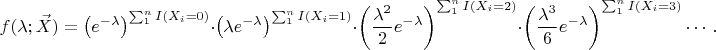 $$f(\lambda; \vec X)=\left(e^{-\lambda}\right)^{\sum_1^n I(X_i=0)}\cdot \left(\lambda e^{-\lambda}\right)^{\sum_1^n I(X_i=1)}\cdot \left(\frac{\lambda^2}{2}e^{-\lambda}\right)^{\sum_1^n I(X_i=2)}\cdot \left(\frac{\lambda^3}{6}e^{-\lambda}\right)^{\sum_1^n I(X_i=3)}\cdots. $$