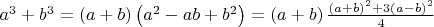 ${{a}^{3}}+{{b}^{3}}=\left( a+b \right)\left( {{a}^{2}}-ab+{{b}^{2}} \right)=\left( a+b \right)\frac{{{\left( a+b \right)}^{2}}+3{{\left( a-b \right)}^{2}}}{4}$
