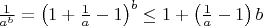 $\frac{1}{a^b}=\left(1+\frac{1}{a}-1\right)^b\leq1+\left(\frac{1}{a}-1\right)b$