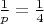 $\frac 1 p=\frac 1 4$