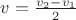 $v=\frac { { v }_{ 2 }-{ v }_{ 1 } }{ 2 } $