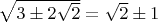 $\sqrt{3\pm 2\sqrt{2}}=\sqrt{2}\pm 1$