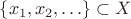 $\{x_1,x_2,\ldots\}\subset X$