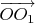 $\overrightarrow{OO_1}$