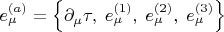 $e^{(a)}_{\mu} = \left\{ \partial_{\mu}\tau, \; e^{(1)}_{\mu}, \; e^{(2)}_{\mu}, \; e^{(3)}_{\mu} \right\}$