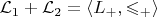 $\mathcal{L}_1 + \mathcal{L}_2 = \langle L_+, \leqslant_+ \rangle$