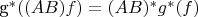 g^*((AB)f) = (AB)^*g^*(f)