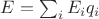 $E = \sum_i E_i q_i$