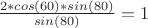 $\frac{2*cos(60&deg;)*sin(80&deg;)}{sin(80&deg;)} = 1 $