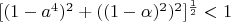 $[(1-a^4)^2+((1-\alpha)^2)^2]^{\frac1 2}<1$