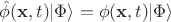 $\hat{\phi}(\mathbf{x},t)|\Phi\rangle = \phi(\mathbf{x},t) |\Phi\rangle$