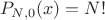 $$P_{N,0}(x)=N!$$