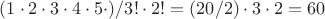 $ (1 \cdot 2 \cdot 3 \cdot 4 \cdot 5 \cdot) / 3! \cdot 2! = (20 / 2) \cdot 3 \cdot 2 = 60 $