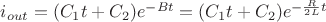 $i_{out} = (C_{1}t+C_{2})e^{-Bt}= (C_{1}t+C_{2})e^{-\frac{R}{2L}t}$