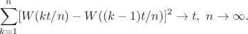 $$
\sum_{k=1}^n [W(kt/n) - W((k-1)t/n)]^2\to t,\ n\to\infty.
$$