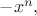 $-x^{n},$